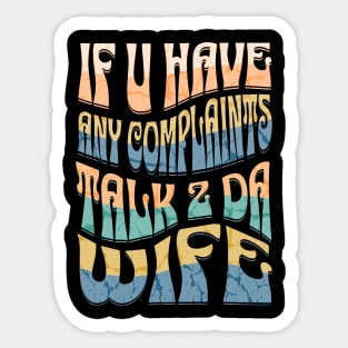Funny Van Life If U Have Any Complaints Talk 2 Da Wife Sticker